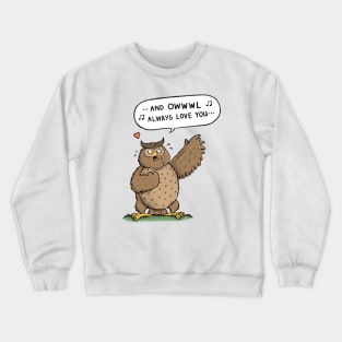 Owl always love you Crewneck Sweatshirt